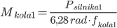  M_{kola1} = \frac{P_{silnika1}}{6,28 \; rad \cdot f_{kola1}}