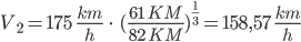  V_2 = 175 \;\; \frac{km}{h} \; \cdot \; (\frac{61 \; KM}{82 \; KM})^{\frac{1}{3}} = 158,57 \; \frac{km}{h}