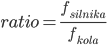  ratio = \frac{f_{silnika}}{f_{kola}}