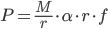  P = \frac{M}{r} \cdot \alpha \cdot r \cdot f