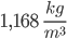 1,168 \;\; \frac{kg}{m^3}