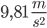 9,81 \; \frac{m}{s^2}