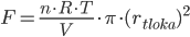 F =  \frac{n \cdot R \cdot T}{V} \cdot \pi \cdot (r_{tloka})^2