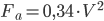 F_{{a}} = 0,34 \cdot V^{2}<br /><br /><br /><br /><br /><br /><br /><br /><br /><br /><br /><br /><br /><br /><br /><br /><br /><br /> 